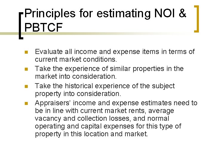 Principles for estimating NOI & PBTCF n n Evaluate all income and expense items