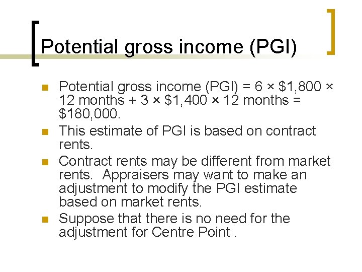 Potential gross income (PGI) n n Potential gross income (PGI) = 6 × $1,