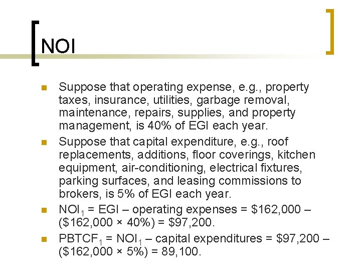 NOI n n Suppose that operating expense, e. g. , property taxes, insurance, utilities,