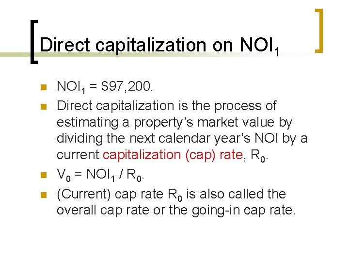 Direct capitalization on NOI 1 n n NOI 1 = $97, 200. Direct capitalization