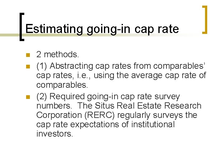 Estimating going-in cap rate n n n 2 methods. (1) Abstracting cap rates from