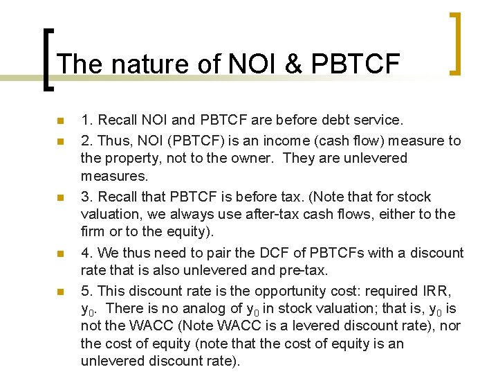 The nature of NOI & PBTCF n n n 1. Recall NOI and PBTCF