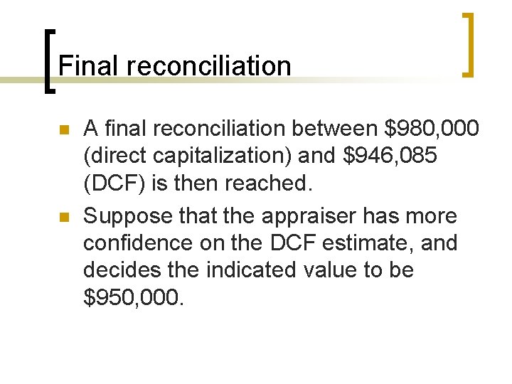 Final reconciliation n n A final reconciliation between $980, 000 (direct capitalization) and $946,