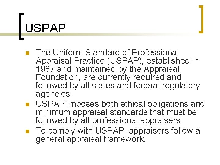 USPAP n n n The Uniform Standard of Professional Appraisal Practice (USPAP), established in