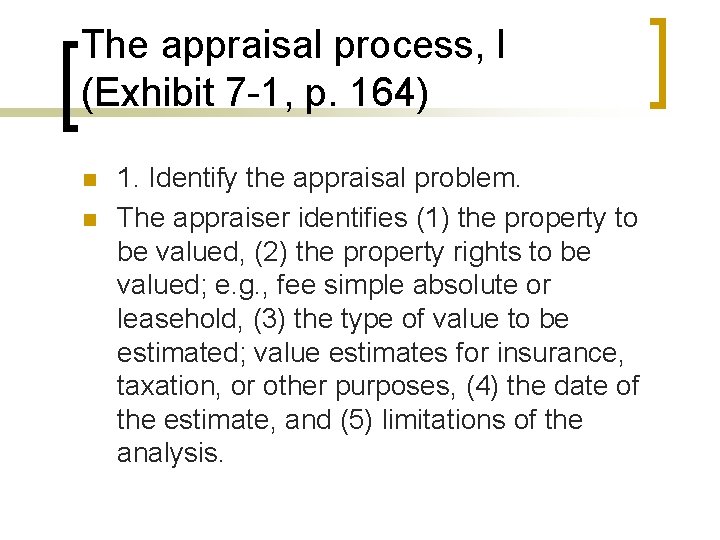 The appraisal process, I (Exhibit 7 -1, p. 164) n n 1. Identify the