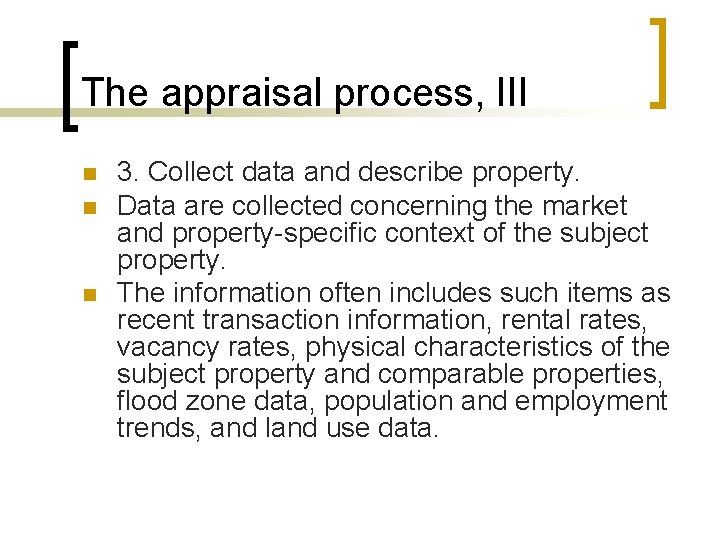 The appraisal process, III n n n 3. Collect data and describe property. Data