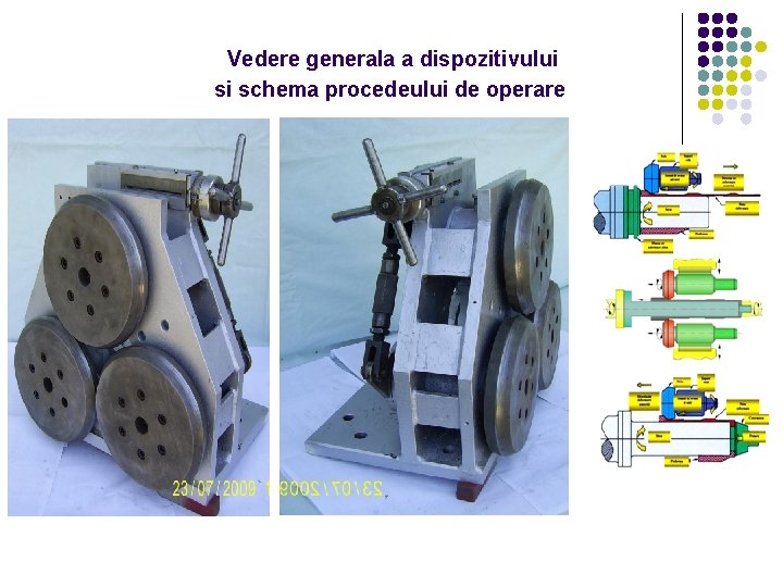 Vedere generala a dispozitivului si schema procedeului de operare 