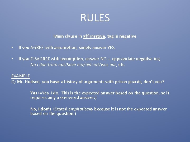 RULES Main clause in affirmative, tag in negative • • If you AGREE with