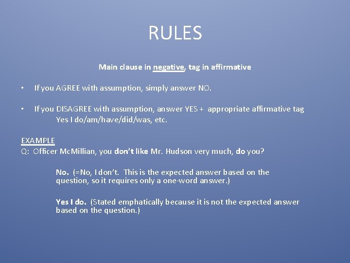 RULES Main clause in negative, tag in affirmative • • If you AGREE with