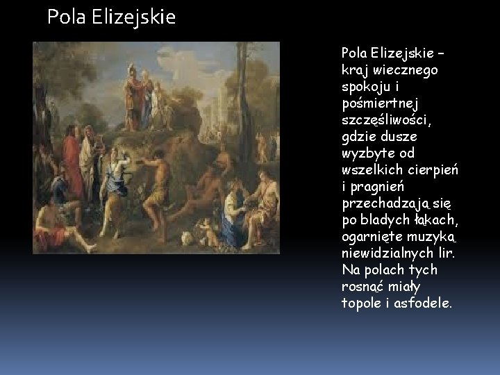 Pola Elizejskie – kraj wiecznego spokoju i pośmiertnej szczęśliwości, gdzie dusze wyzbyte od wszelkich