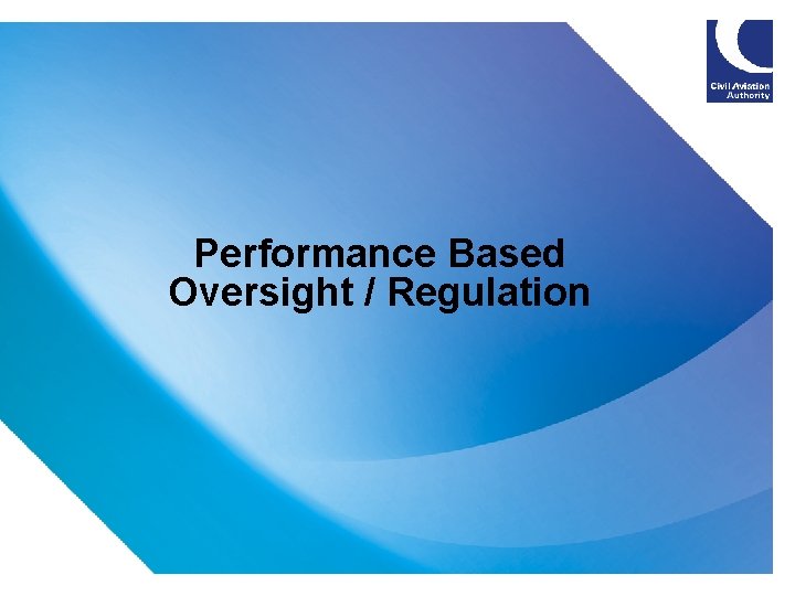 Performance Based Oversight / Regulation 4 Performance Based Oversight / Regulation 4