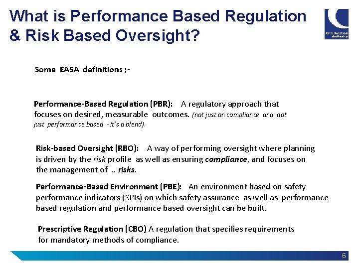 What is Performance Based Regulation & Risk Based Oversight? Some EASA definitions ; - What is Performance Based Regulation & Risk Based Oversight? Some EASA definitions ; -