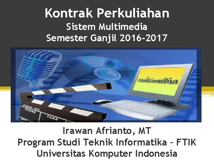 Kontrak Perkuliahan Sistem Multimedia Semester Ganjil 2016 -2017 Kontrak Irawan Afrianto, Perkuliahan MT Program