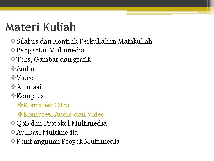 Materi Kuliah v. Silabus dan Kontrak Perkuliahan Matakuliah v. Pengantar Multimedia v. Teks, Gambar Materi Kuliah v. Silabus dan Kontrak Perkuliahan Matakuliah v. Pengantar Multimedia v. Teks, Gambar