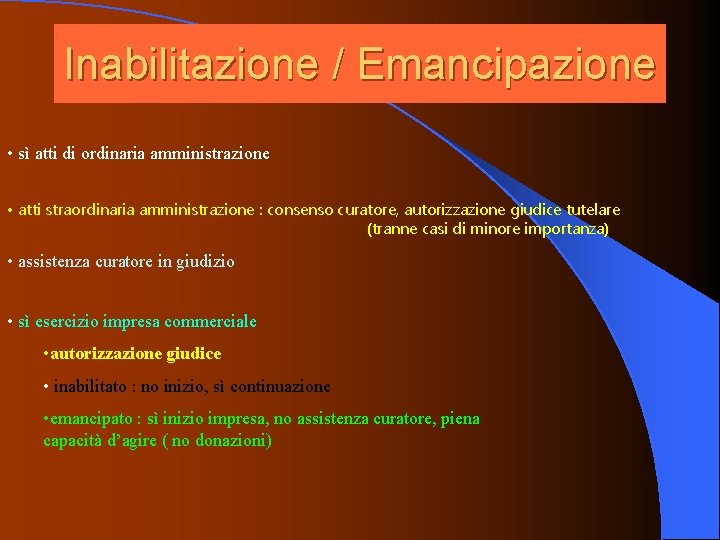 Inabilitazione / Emancipazione • sì atti di ordinaria amministrazione • atti straordinaria amministrazione :