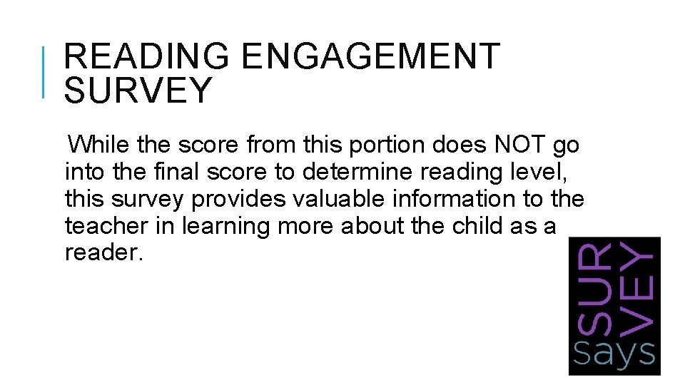 READING ENGAGEMENT SURVEY While the score from this portion does NOT go into the