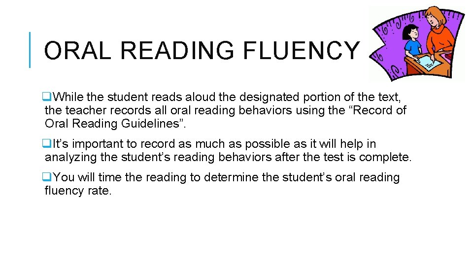 ORAL READING FLUENCY q. While the student reads aloud the designated portion of the