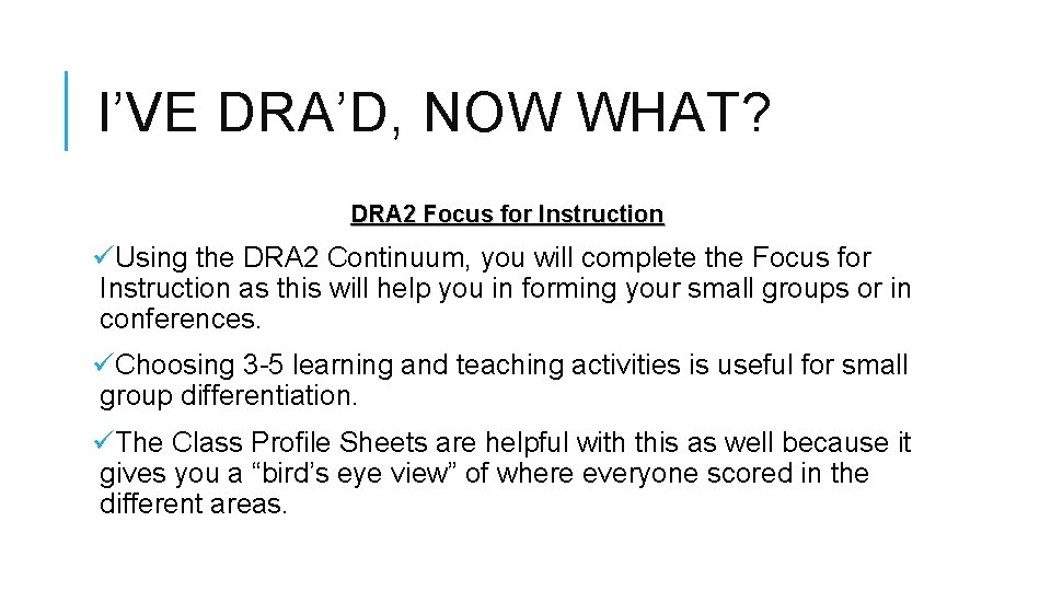 I’VE DRA’D, NOW WHAT? DRA 2 Focus for Instruction üUsing the DRA 2 Continuum,