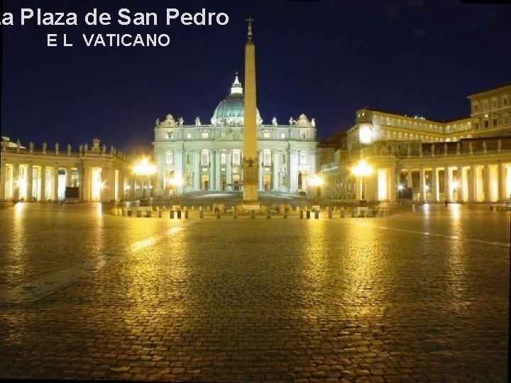 La Plaza de San Pedro E L VATICANO 