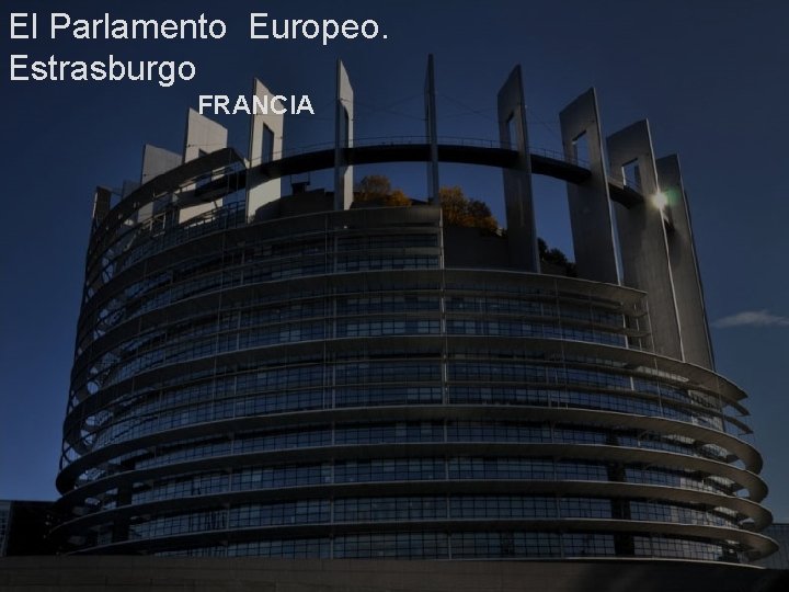 El Parlamento Europeo. Estrasburgo FRANCIA 
