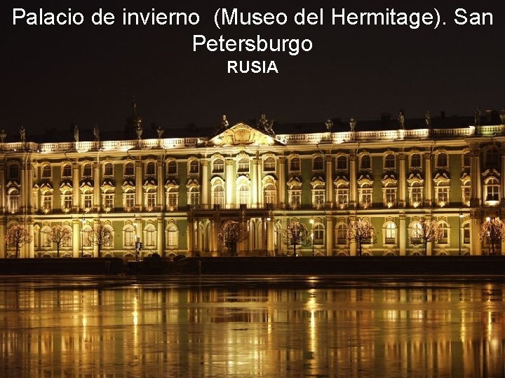 Palacio de invierno (Museo del Hermitage). San Petersburgo RUSIA 