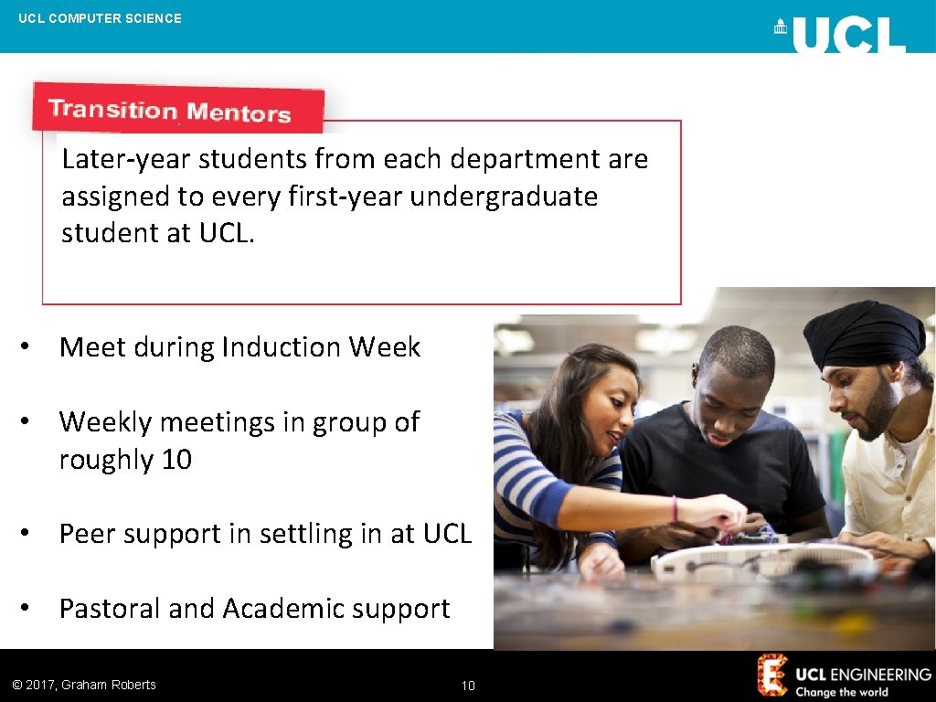 UCL COMPUTER SCIENCE Later-year students from each department are assigned to every first-year undergraduate