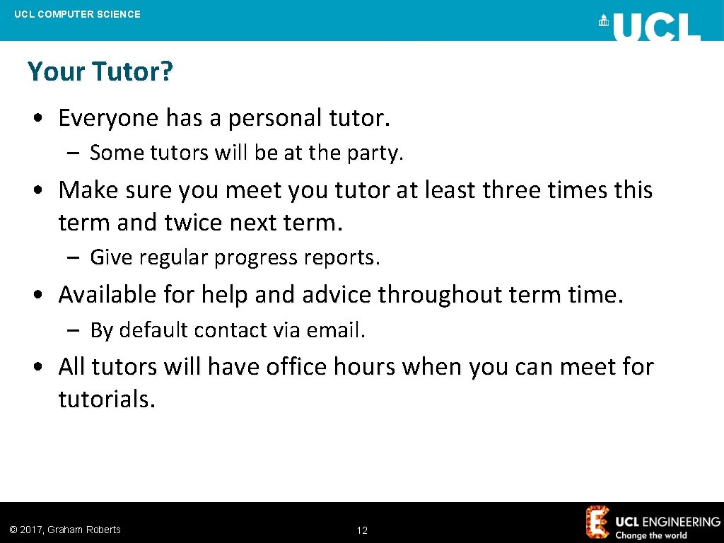 UCL COMPUTER SCIENCE Your Tutor? • Everyone has a personal tutor. – Some tutors