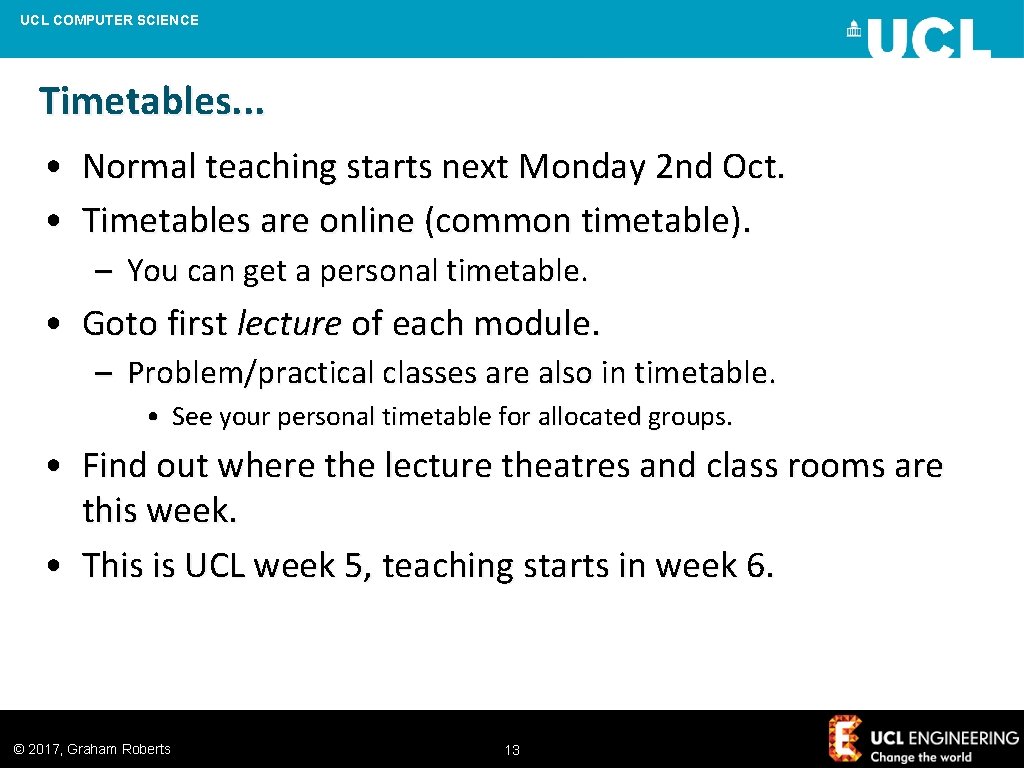 UCL COMPUTER SCIENCE Timetables. . . • Normal teaching starts next Monday 2 nd