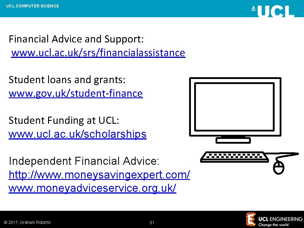 UCL COMPUTER SCIENCE Financial Advice and Support: www. ucl. ac. uk/srs/financialassistance Student loans and