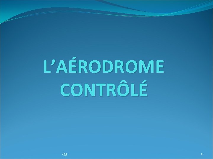 L’AÉRODROME CONTRÔLÉ /55 1 