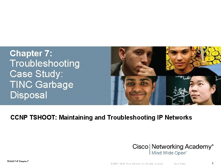 Chapter 7: Troubleshooting Case Study: TINC Garbage Disposal CCNP TSHOOT: Maintaining and Troubleshooting IP