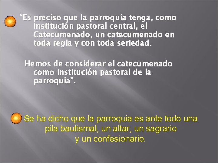 “Es preciso que la parroquia tenga, como institución pastoral central, el Catecumenado, un catecumenado