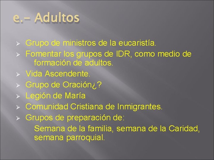 e. - Adultos Ø Ø Ø Ø Grupo de ministros de la eucaristía. Fomentar