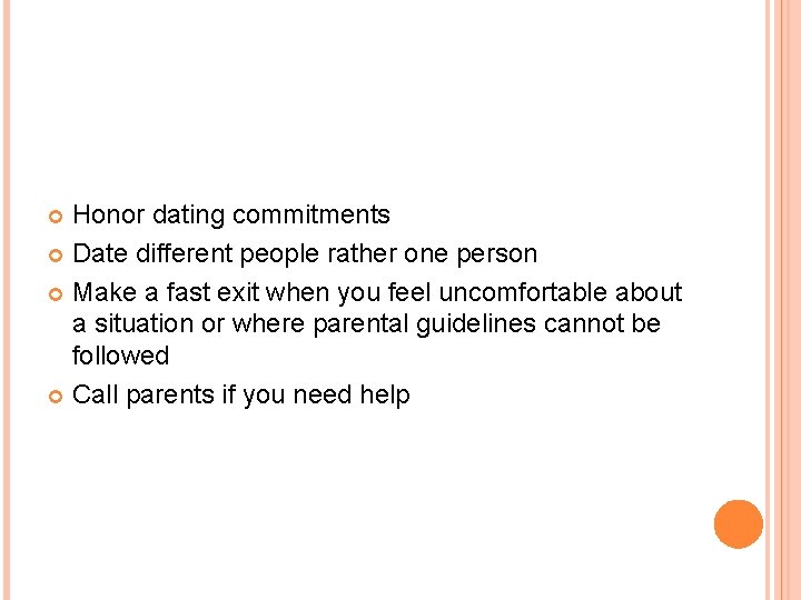 Honor dating commitments Date different people rather one person Make a fast exit when