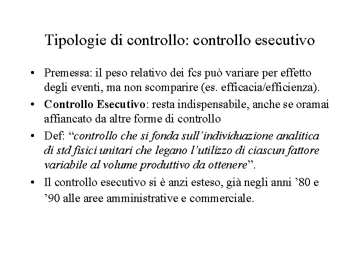 Tipologie di controllo: controllo esecutivo • Premessa: il peso relativo dei fcs può variare