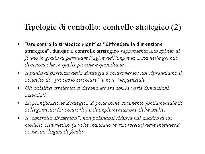 Tipologie di controllo: controllo strategico (2) • Fare controllo strategico significa “diffondere la dimensione