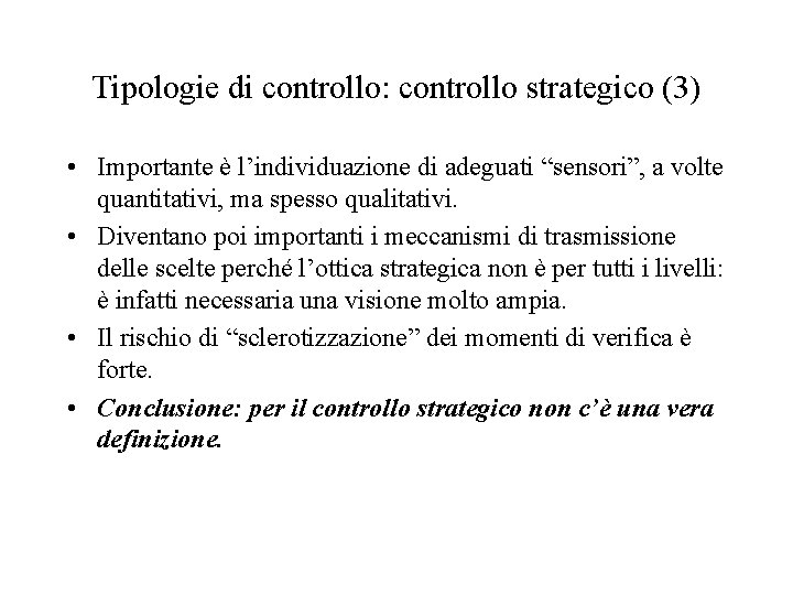 Tipologie di controllo: controllo strategico (3) • Importante è l’individuazione di adeguati “sensori”, a