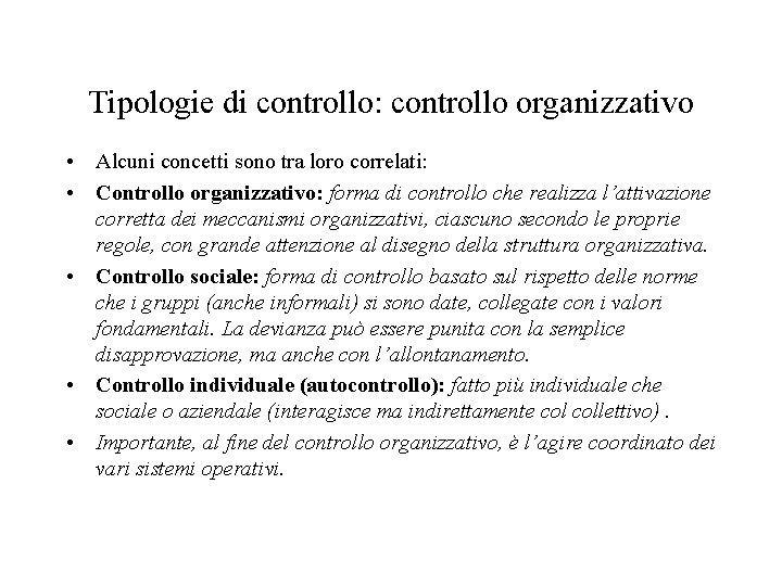 Tipologie di controllo: controllo organizzativo • Alcuni concetti sono tra loro correlati: • Controllo