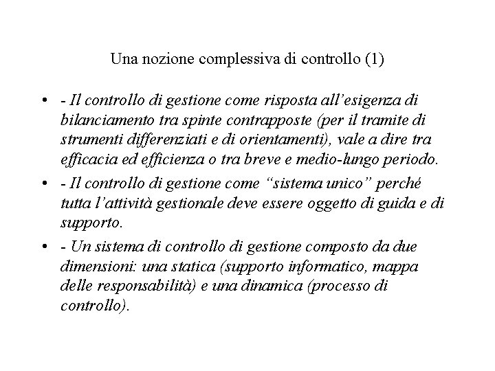 Una nozione complessiva di controllo (1) • - Il controllo di gestione come risposta