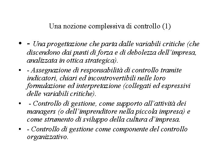 Una nozione complessiva di controllo (1) • - Una progettazione che parta dalle variabili