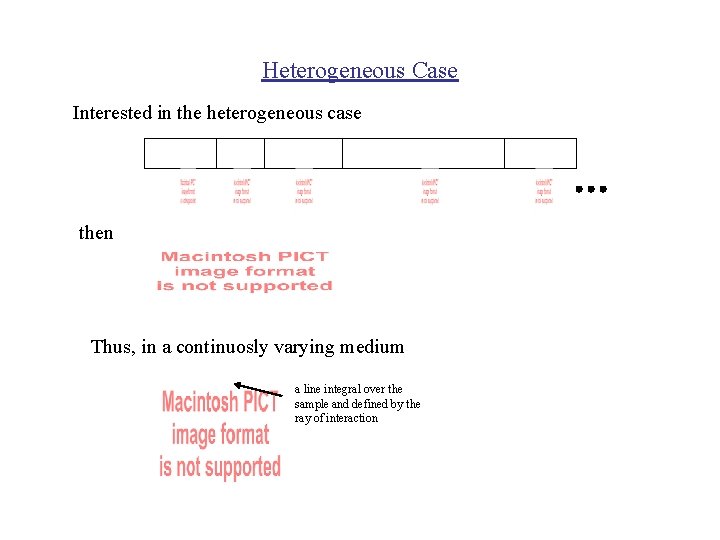 Heterogeneous Case Interested in the heterogeneous case then Thus, in a continuosly varying medium