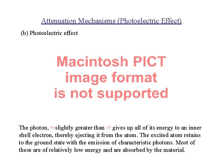 Attenuation Mechanisms (Photoelectric Effect) (b) Photoelectric effect The photon, slightly greater than gives up