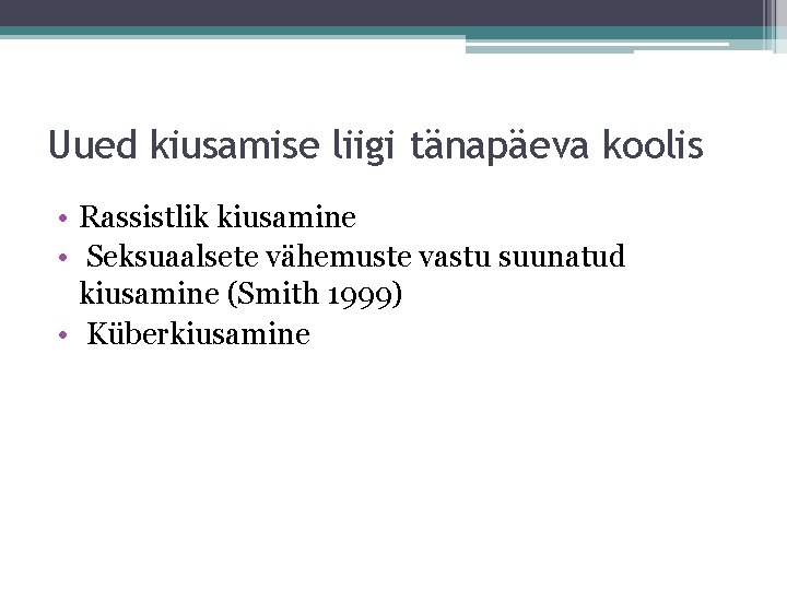 Uued kiusamise liigi tänapäeva koolis • Rassistlik kiusamine • Seksuaalsete vähemuste vastu suunatud kiusamine