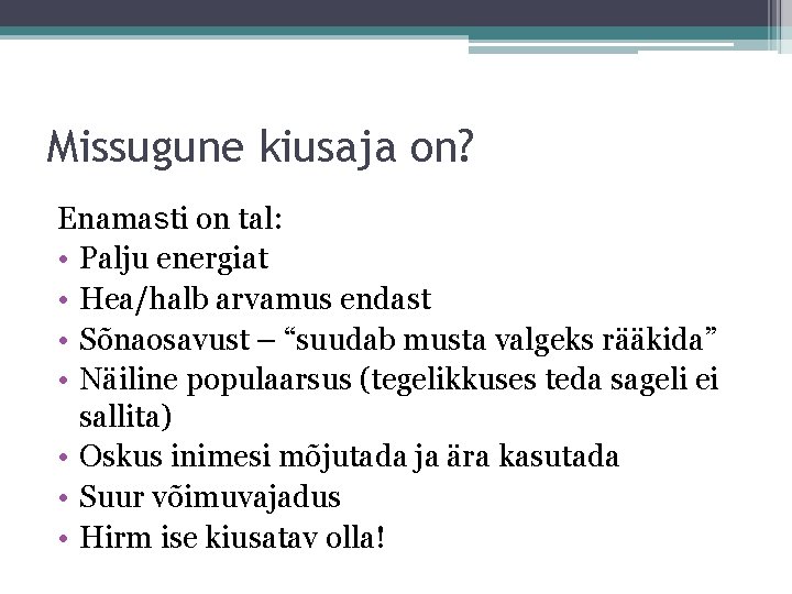 Missugune kiusaja on? Enamasti on tal: • Palju energiat • Hea/halb arvamus endast •