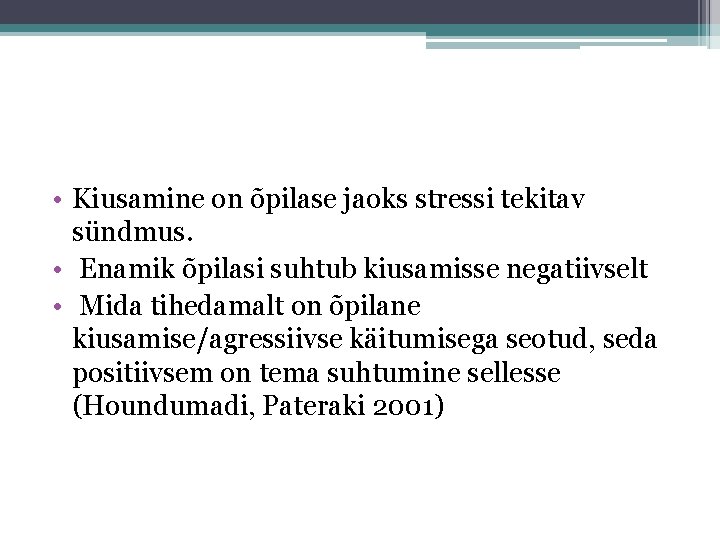  • Kiusamine on õpilase jaoks stressi tekitav sündmus. • Enamik õpilasi suhtub kiusamisse