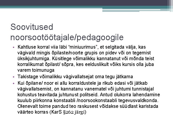 Soovitused noorsootöötajale/pedagoogile • Kahtluse korral viia läbi “miniuurimus”, et selgitada välja, kas vägivald mingis