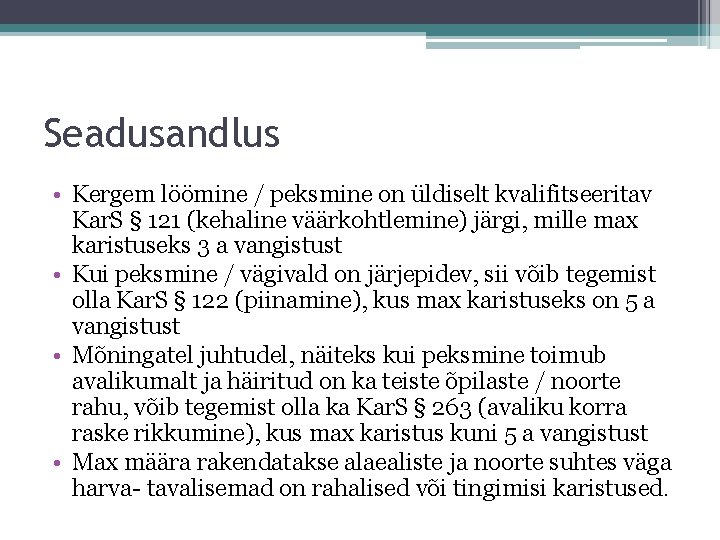 Seadusandlus • Kergem löömine / peksmine on üldiselt kvalifitseeritav Kar. S § 121 (kehaline