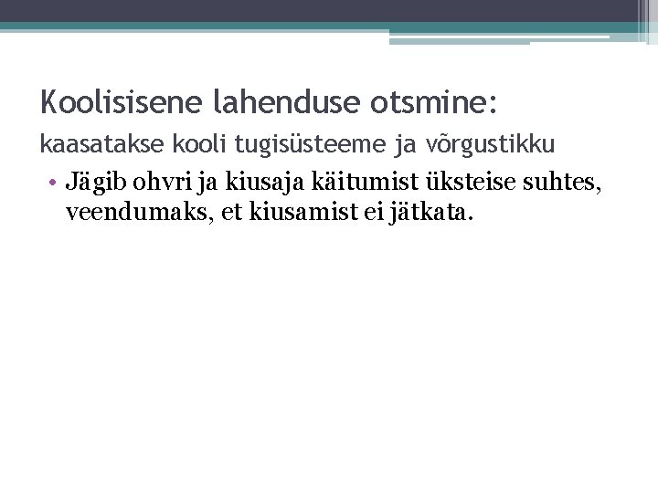 Koolisisene lahenduse otsmine: kaasatakse kooli tugisüsteeme ja võrgustikku • Jägib ohvri ja kiusaja käitumist
