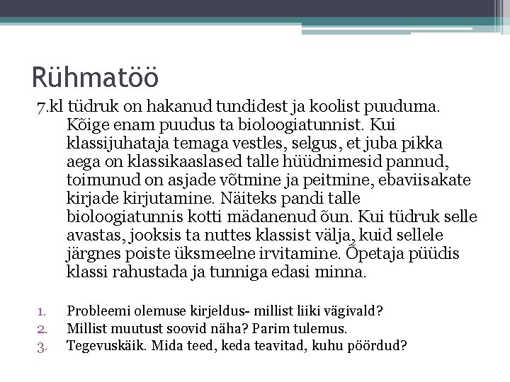 Rühmatöö 7. kl tüdruk on hakanud tundidest ja koolist puuduma. Kõige enam puudus ta