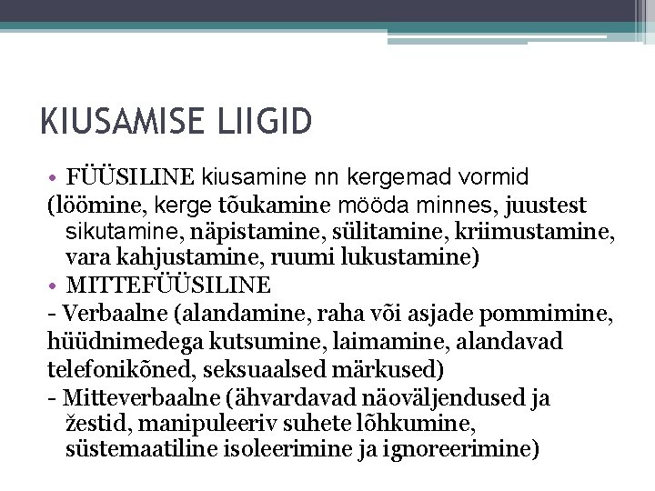 KIUSAMISE LIIGID • FÜÜSILINE kiusamine nn kergemad vormid (löömine, kerge tõukamine mööda minnes, juustest